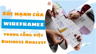 Sức mạnh của wireframes trong công việc Business Analyst (BA)