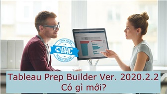 Tableau Prep Builder phiên bản 2020.2.2 có gì mới?