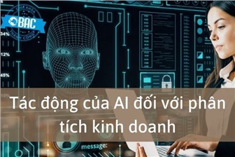 Tác động của AI đối với phân tích kinh doanh có thể bạn chưa biết