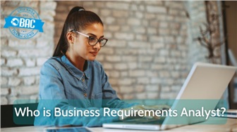 Tất cả những điều bạn cần biết về “Business Requirements Analyst”