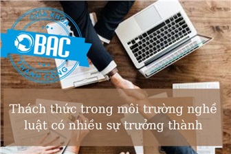 Thách thức trong môi trường nghề luật có nhiều sự trưởng thành