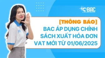[Thông báo] BAC áp dụng chính sách xuất hóa đơn vat mới từ 01/06/2025