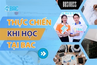 Thực chiến khi học tại BAC là gì? Vì sao đây là yếu tố quyết định khi học BA?