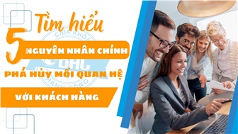 Tìm hiểu 5 nguyên nhân chính phá hủy mối quan hệ với khách hàng