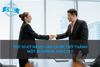 Top 10 kỹ năng cần có để trở thành một Business Analyst