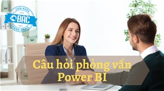 Top 15+ câu hỏi phỏng vấn về Power BI 2020 và câu trả lời (Phần 2)