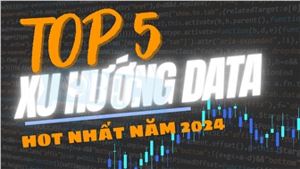 Top 5+ dự đoán về xu hướng data hot nhất năm 2024