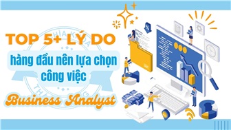 Top 5+ lý do hàng đầu nên lựa chọn công việc Business Analyst