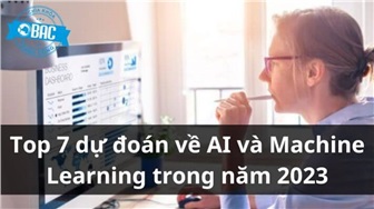 Top 7 dự đoán về AI và Machine Learning trong năm 2023