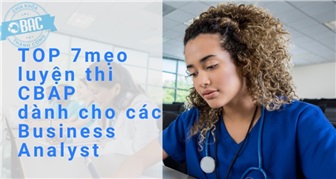 Top 7 mẹo luyện thi CBAP dành cho các Business Analyst