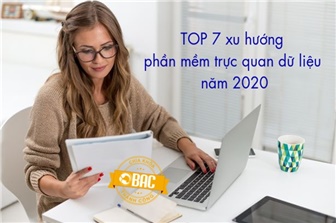 TOP 7 xu hướng trong các phần mềm trực quan dữ liệu 2020