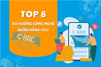 Top 8 xu hướng công nghệ ngân hàng 2023