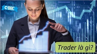 Trader là nghề gì? Có những loại Trader nào?