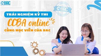 Trải nghiệm kỳ thi CCBA online cùng học viên của BAC