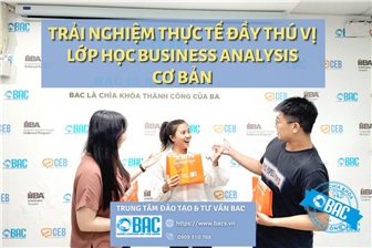 Trải nghiệm thực tế đầy thú vị của lớp học Business Analysis cơ bản