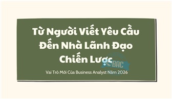 Từ Người Viết Yêu Cầu Đến Nhà Lãnh Đạo Chiến Lược: Vai Trò Mới Của Business Analyst Năm 2026
