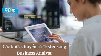 Từ Tester đến Business Analyst chi tiết từng bước (Phần 1)