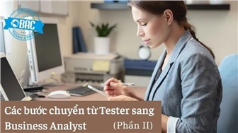 Từ Tester đến Business Analyst chi tiết từng bước (Phần 2)