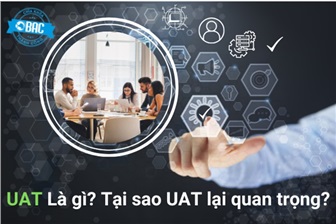 UAT là gì? Khi nào cần thực hiện UAT