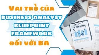 Vai trò của Business Analyst Blueprint Framework đối với BA