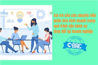 Vai trò của các chuyên viên phân tích kinh doanh trong quá trình vận hành sự thay đổi tại doanh nghiệp