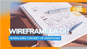 Wireframe là gì? Những điều cần biết về Wireframe