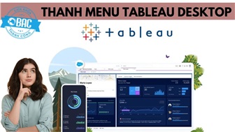 Ý nghĩa các chức năng trên thanh Menu của Tableau Desktop